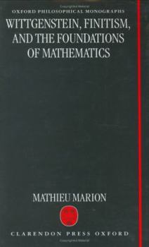 Hardcover Wittgenstein, Finitism, and the Foundations of Mathematics Book