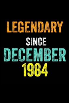 Legendary Since December 1984: 6 X 9 Blank Lined journal Gifts Idea - Birthday Gift Lined Notebook / Journal Gift - Soft Cover, Matte Finish