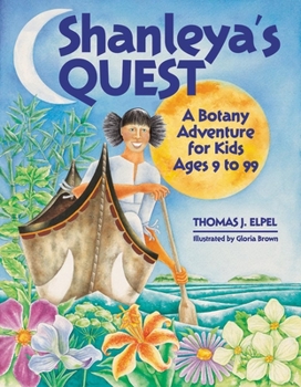 Hardcover Shanleya's Quest: A Botany Adventure for Kids Ages 9 to 99 Book