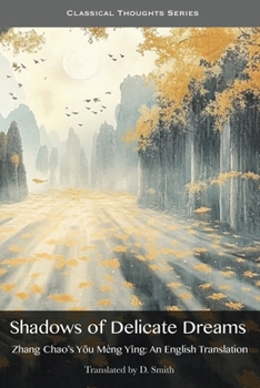 Paperback Shadows of Delicate Dreams: An English Translation of Zhang Chao's Y&#333;u Mèng Y&#464;ng Book