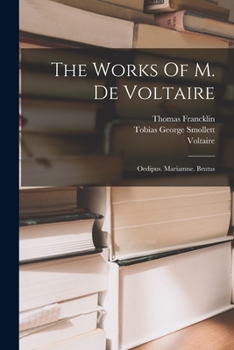 Paperback The Works Of M. De Voltaire: Oedipus. Mariamne. Brutus Book