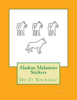 Paperback Alaskan Malamute Stickers: Do It Yourself Book