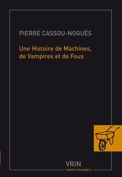 Paperback Une Histoire de Machines, de Vampires Et de Fous [French] Book