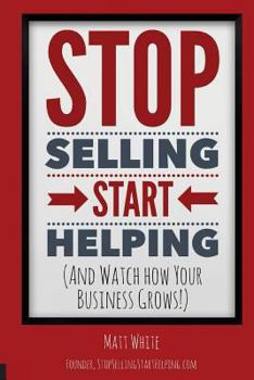 Paperback Stop Selling. Start Helping.: And See How Your Business Grows! Book