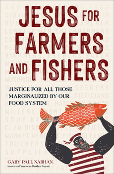 Hardcover Jesus for Farmers and Fishers: Justice for All Those Marginalized by Our Food System Book