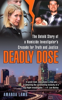 Mass Market Paperback Deadly Dose: The Untold Story of a Homicide Investigator's Crusade for Truth and Justice Book