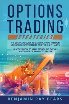 Paperback Options Trading Strategies: The Complete Guide to Gain Financial Freedom Using the Best Strategies and the Right Habits. Discover How to Make Money in Book