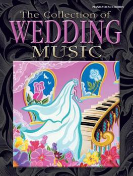 The Collection of Wedding Music: Piano/Vocal/Chords