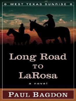 Long Road to LaRosa - Book #2 of the West Texas Sunrise