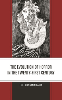 The Evolution of Horror in the Twenty-First Century - Book  of the Lexington Books Horror Studies