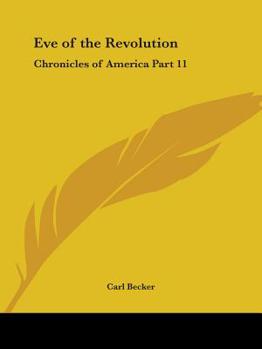 The Eve of the Revolution: A Chronicle of the Breach with England