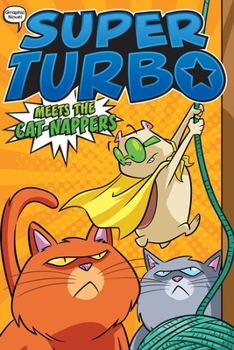 Super Turbo Meets the Cat-Nappers - Book #7 of the Super Turbo: The Graphic Novel