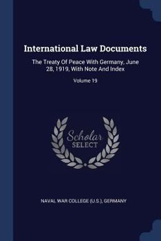 Paperback International Law Documents: The Treaty Of Peace With Germany, June 28, 1919, With Note And Index; Volume 19 Book