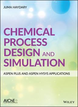 Hardcover Chemical Process Design and Simulation: Aspen Plus and Aspen Hysys Applications Book