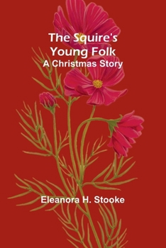 Paperback The Squire's young folk: A Christmas story Book