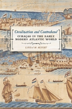 Paperback Creolization and Contraband: Curaçao in the Early Modern Atlantic World Book