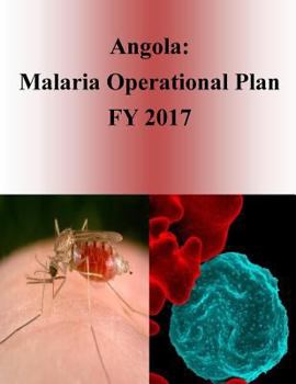 Paperback Angola: Malaria Operational Plan FY 2017 (President's Malaria Initiative) Book