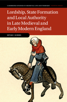 Paperback Lordship, State Formation and Local Authority in Late Medieval and Early Modern England Book