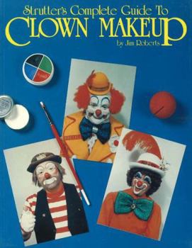 Paperback Strutter's Complete Guide to Clown Makeup Book