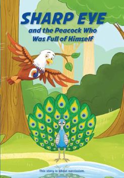 Paperback SHARP EYE and the Peacock Who Was Full of Himself (Sharp Eye Series) Book