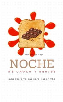 Paperback NOCHE DE CHOCO Y SERIES Una historia sin sofá y mantita [Spanish] Book
