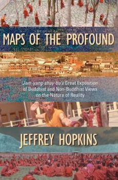 Hardcover Maps of the Profound: Jam-Yang-Shay-Ba's Great Exposition of Buddhist and Non-Buddhist Views on the Nature of Reality Book