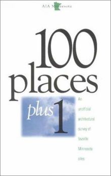 Paperback 100 Places Plus 1: An Unofficial Architectural Survey of Favorite Minnesota Sites Book