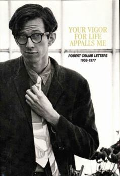 Paperback Your Vigor for Life Appalls Me: Robert Crumb Letters 1958-1977 Book