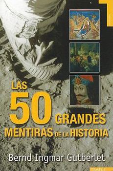 Paperback Las Cincuenta Grandes Mentiras de la Historia = The Fifty Great Lies of History [Spanish] Book