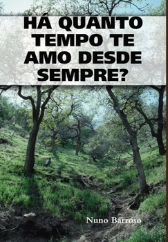 Hardcover Há Quanto Tempo Te Amo Desde Sempre? [Portuguese] Book