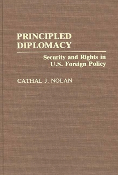 Hardcover Principled Diplomacy: Security and Rights in U.S. Foreign Policy Book