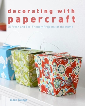 Paperback Decorating with Papercraft: 25 Fresh and Eco-Friendly Projects for the Home Book