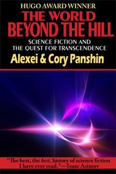 Hardcover The World Beyond the Hill - Science Fiction and the Quest for Transcendence Book