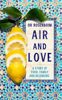 Hardcover Air and Love: A Story of Food, Family and Belonging Book