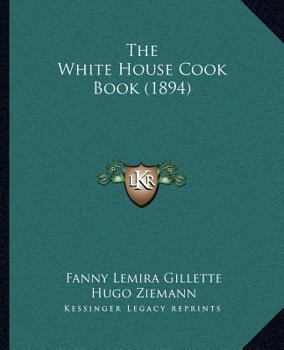 Paperback The White House Cook Book (1894) Book
