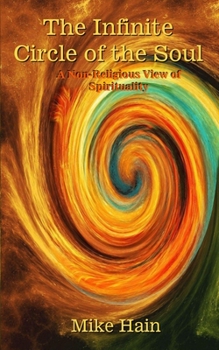 Paperback The Infinite Circle of the Soul: A Non-Religious View of Spirituality Book