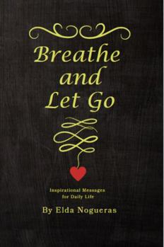 Paperback Breathe and Let Go: Inspirational Messages for Daily Life Book