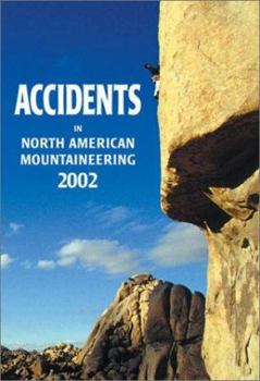 Accidents in North American Mountaineering 2002 - Book #55 of the Accidents in North American Mountaineering
