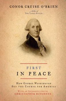 Hardcover First in Peace: How George Washington Set the Course for America Book