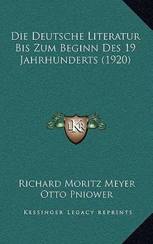 Paperback Die Deutsche Literatur Bis Zum Beginn Des 19 Jahrhunderts (1920) [German] Book