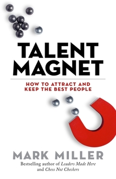 Hardcover Talent Magnet: How to Attract and Keep the Best People Book