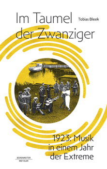 Hardcover Im Taumel Der Zwanziger: 1923: Musik in Einem Jahr Der Extreme [German] Book