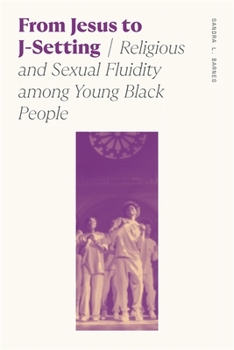 Hardcover From Jesus to J-Setting: Religious and Sexual Fluidity Among Young Black People Book