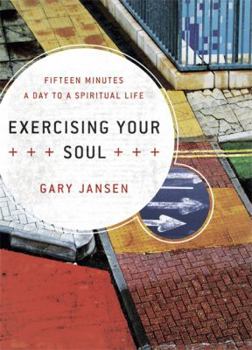 Hardcover Exercising Your Soul: Fifteen Minutes a Day to a Spiritual Life Book