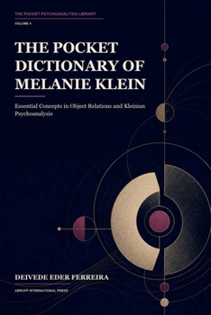 The Pocket Dictionary of Melanie Klein (The Pocket Psychoanalysis Library)