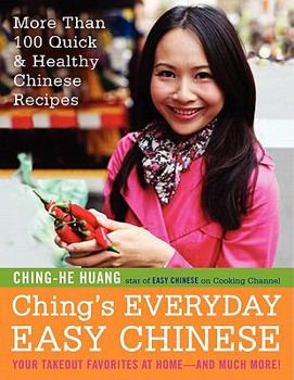 Hardcover Ching's Everyday Easy Chinese: More Than 100 Quick & Healthy Chinese Recipes Book