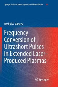Paperback Frequency Conversion of Ultrashort Pulses in Extended Laser-Produced Plasmas Book