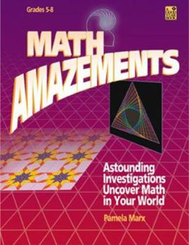 Paperback Math Amazements: Astounding Investigations Uncover Math in Your World Book