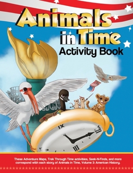 Paperback Animals in Time, Volume 3 Activity Book: American History: American History Book