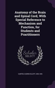 Hardcover Anatomy of the Brain and Spinal Cord, With Special Reference to Mechanism and Function, for Students and Practitioners Book